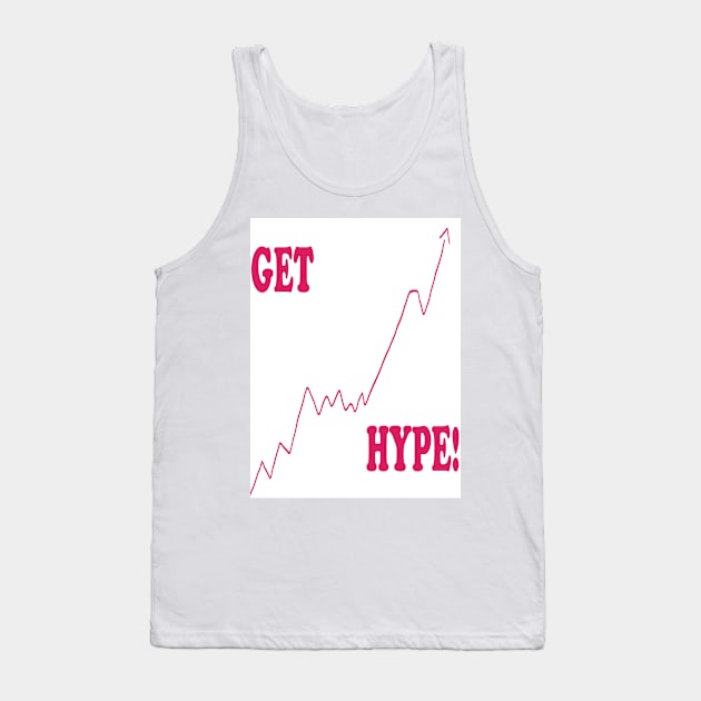 Get Hype! Tank Top by Fannytasticlife